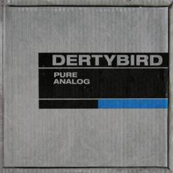 Dertybird : Pure Analog